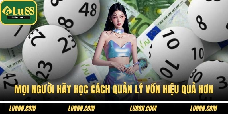 Mọi người hãy học cách quản lý vốn hiệu quả hơn